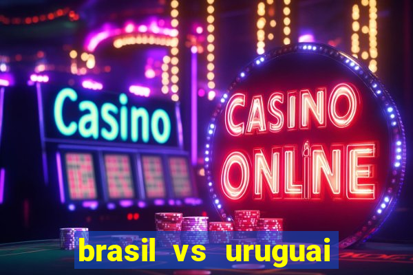 brasil vs uruguai ao vivo multicanais